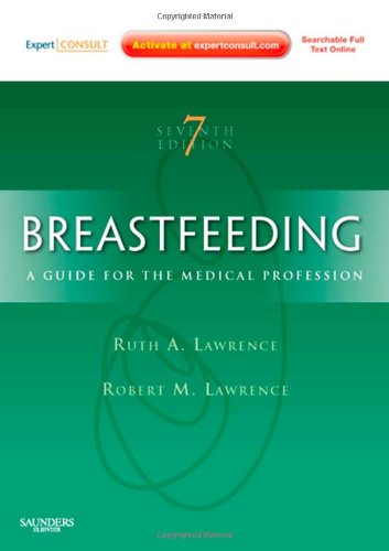 Breastfeeding A Guide For The Medical Professional Expert Consult Online And Print Breastfeeding Lawrence Seventh Edition 7th Edition Ruth A Lawrence Md
