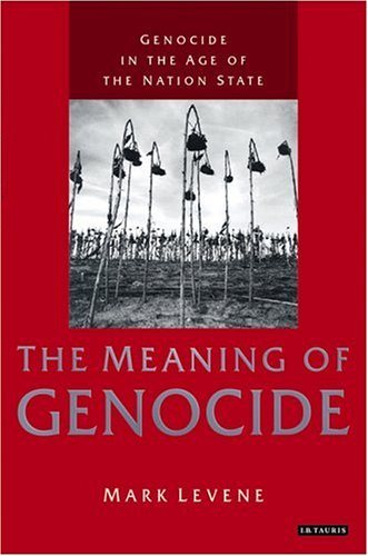 Genocide In The Age Of The Nation State Volume 1 The Meaning Of Genocide Mark Levene
