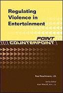 Regulating Violence In Entertainment Point Counterpoint 1st Edition Paul Ruschmann