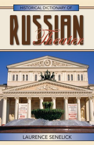 Historical Dictionary Of Russian Theater Historical Dictionaries Of Literature And The Arts Laurence Senelick