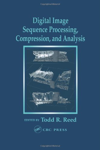 Digital Image Sequence Processing Compression And Analysis 1st Edition Todd R Reed
