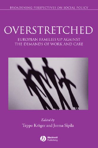 Overstretched European Families Up Against The Demands Of Work And Care Broadening Perspectives In Social Policy 1st Edition Teppo Krger