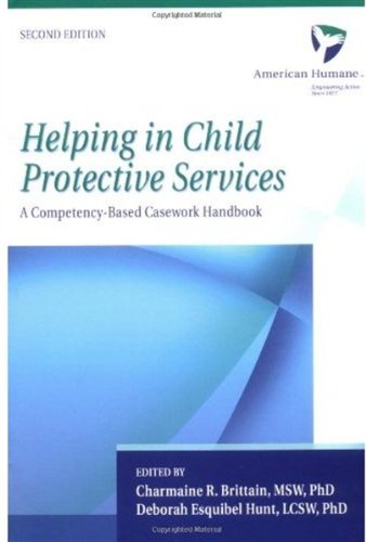 Helping In Child Protective Services A Competencybased Casework Handbook 2nd Edition 2nd Edition American Humane Association