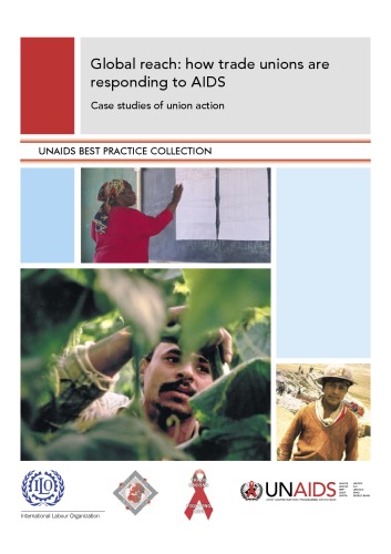 Global Reach How Trade Unions Are Responding To Aids Case Studies Of Union Action Case Studies Of Union Action Unaids Best Practice Collection Joint United Nations Programme On Hiv Aids Unaids