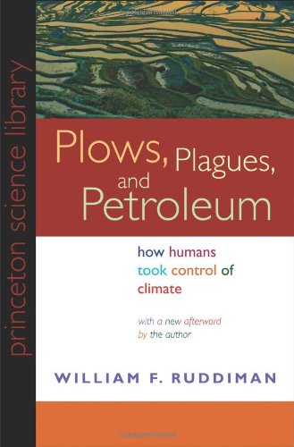 Plows Plagues And Petroleum How Humans Took Control Of Climate New In Paper Princeton Science Library New William F Ruddiman