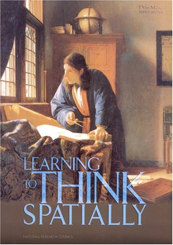 Learning To Think Spatially Gis As A Support System In The K12 Curriculum 1st Edition National Research Council