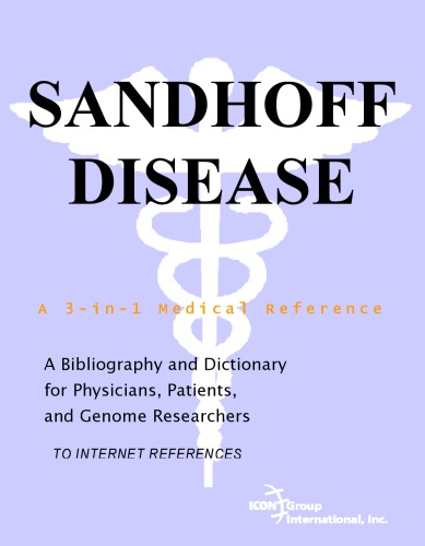 Sandhoff Disease A Bibliography And Dictionary For Physicians Patients And Genome Researchers Philip M Parker