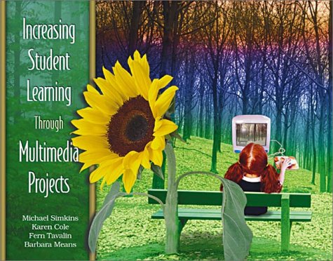 Increasing Student Learning Through Multimedia Projects Michael Simkins
