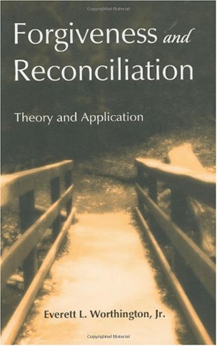 Forgiveness And Reconciliation Theory And Application 1st Edition Everett Worthington