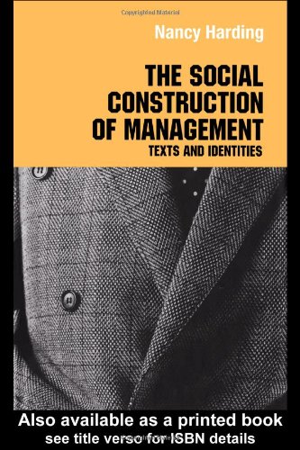 The Social Construction Of Management Studies In Management Organizations And Society First Edition Nancy Harding