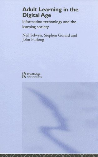 Adult Learning In The Digital Age Information Technology And The Learning Society 1st Edition N Selwyn