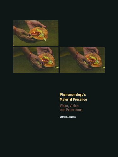Phenomenologys Material Presence Video Vision And Experience Gabrielle A Hezekiah