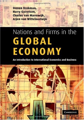 Nations And Firms In The Global Economy An Introduction To International Economics And Business Steven Brakman