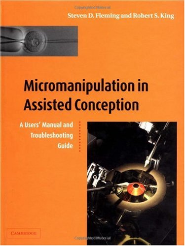 Micromanipulation In Assisted Conception A Handbook And Troubleshooting Guide 1st Edition Steven D Fleming