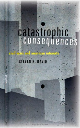 Catastrophic Consequences Civil Wars And American Interests Steven R David