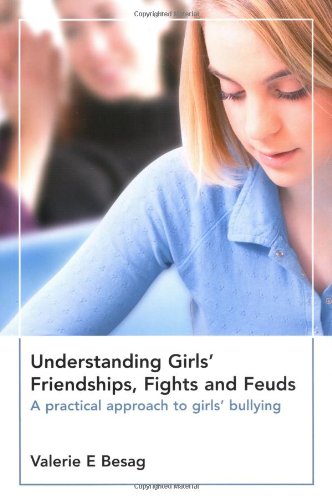Understanding Girls Friendships Fights And Feuds A Practical Approach To Girls Bullying 1st Edition Valerie E Besag