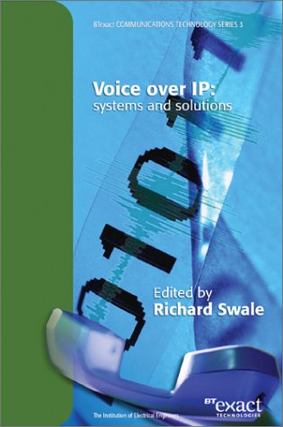 Voice Over Ip Systems And Solutions Btexact Communications Technologies Series 3 Richard Swale