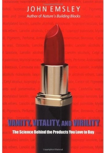 Vanity Vitality And Virility The Science Behind The Products You Love To Buy Kindle John Emsley