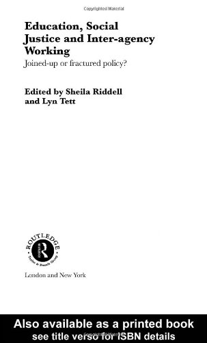 Education Social Justice And Interagency Working Joined Up Or Fractured Policy Routledge Research In Education Series 4 1st Edition Sheila Riddell