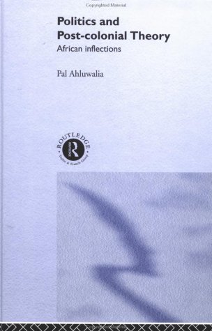 Politics And Postcolonial Theory African Inflections 1st Edition Pal Ahluwalia