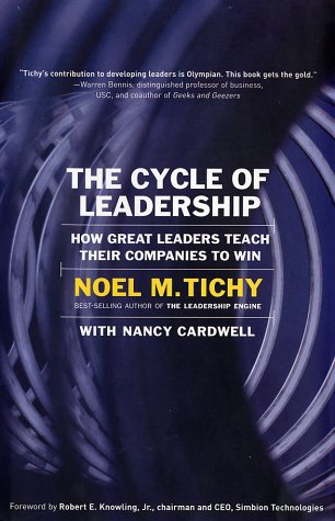 The Cycle Of Leadership How Great Leaders Teach Their Companies To Win 1st Edition Noel M Tichy