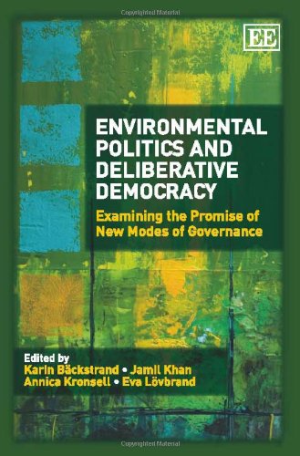 Environmental Politics And Deliberative Democracy Examining The Promise Of New Modes Of Governance Karin Backstrand
