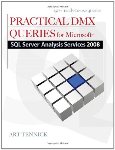 Practical Dmx Queries For Microsoft Sql Server Analysis Services 2008 1st Edition Art Tennick