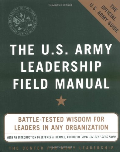 The Us Army Leadership Be Know Do Field Manual Fm 22100 Kindle Leadership The Center For Army