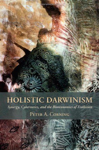Holistic Darwinism Synergy Cybernetics And The Bioeconomics Of Evolution Kindle Peter Corning