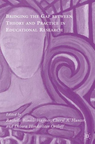 Bridging The Gap Between Theory And Practice In Educational Research Methods At The Margins Rachelle Winklewagner
