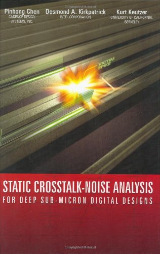 Static Crosstalknoise Analysis For Deep Submicron Digital Designs Solid Mechanics Its Applications 1st Edition Pinhong Chen
