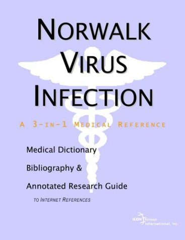 Norwalk Virus Infection A Medical Dictionary Bibliography And Annotated Research Guide To Internet References Icon Health Publications