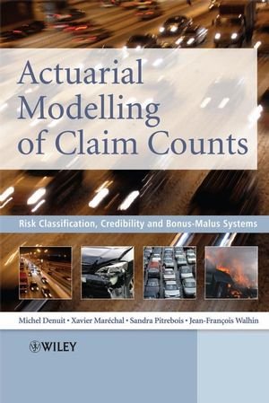 Actuarial Modelling Of Claim Counts Risk Classification Credibility And Bonusmalus Systems 1st Edition Michel Denuit