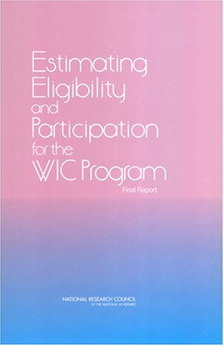 Estimating Eligibility And Participation For The Wic Program Final Report National Research Council