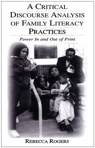 A Critical Discourse Analysis Of Family Literacy Practices Power In And Out Of Print Rebecca Rogers