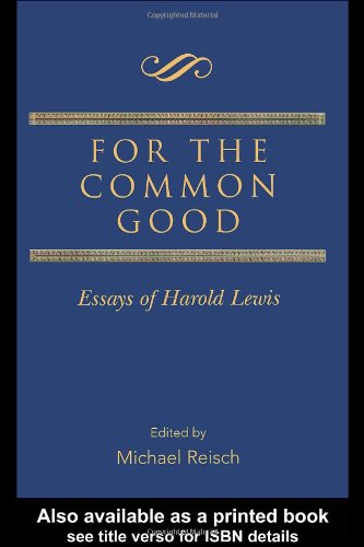 For The Common Good Essays Of Harold Lewis 1st Michael Reisch