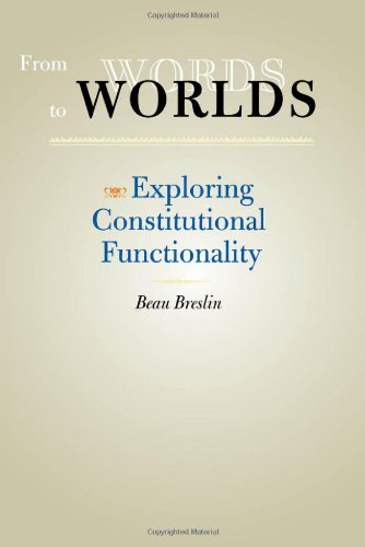 From Words To Worlds Exploring Constitutional Functionality The Johns Hopkins Series In Constitutional Thought 1st Edition Beau Breslin