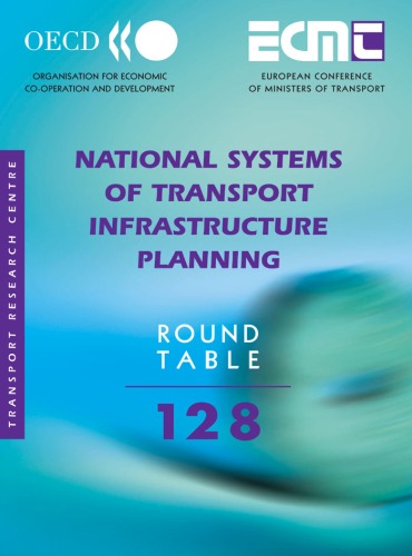 National Systems Of Transport Infrastructure Planning Report Of The One Hundred And Twenty Eight Round Table On Transport Econmics Held In Paris On 26th27th February 2004 Ecmt Round Tables European Conference Of Ministers Of Tran