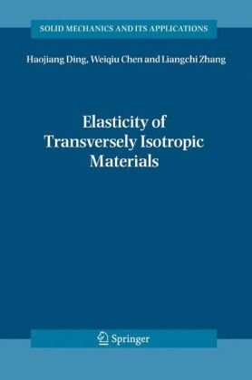 Elasticity Of Transversely Isotropic Materials Solid Mechanics And Its Applications Solid Mechanics And Its Applications 1st Edition Haojiang Ding Weiqiu Chen L Zhang