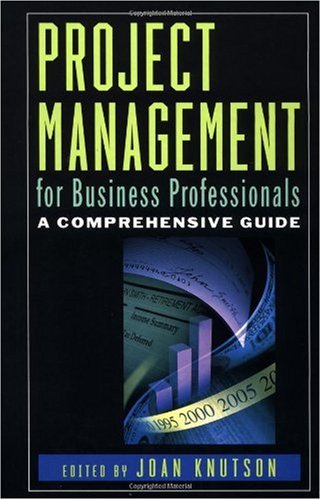 Project Management For Business Professionals A Comprehensive Guide 1st Edition Joan Knutson