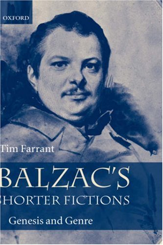 Balzacs Shorter Fictions Genesis And Genre Tim Farrant
