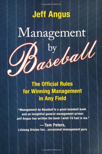 Management By Baseball The Official Rules For Winning Management In Any Field Jeff Angus