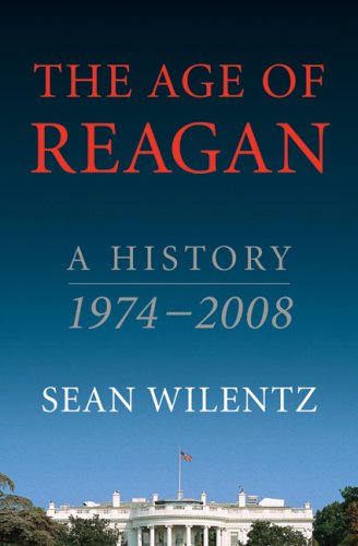 The Age Of Reagan A History 19742008 1st Edition Sean Wilentz
