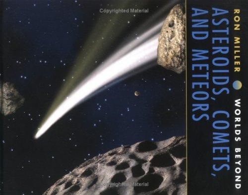 Asteroids Comets And Meteors Worlds Beyond None Ron Miller