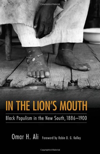 In The Lions Mouth Black Populism In The New South 18861900 Margaret Walker Alexander Series In African American Studies Omar H Ali