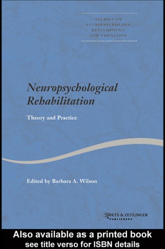 Neuropsychological Rehabilitation Theory And Practice Studies On Neuropsychology Development And Cognition Barbara Wilson