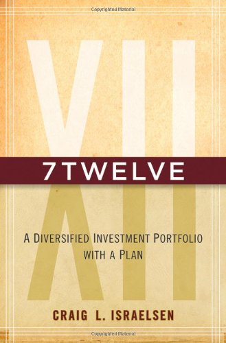 7twelve A Diversified Investment Portfolio With A Plan 1st Edition Craig L Israelsen