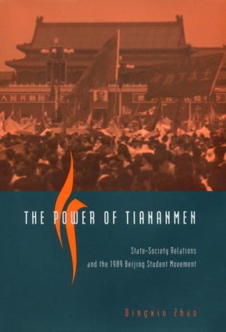 The Power Of Tiananmen Statesociety Relations And The 1989 Beijing Student Movement 1st Edition Dingxin Zhao