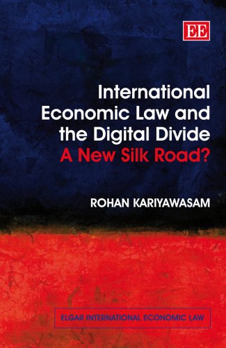 International Economic Law And Digital Divide New Silk Road Elgar International Economic Law Rohan Kariyawasam