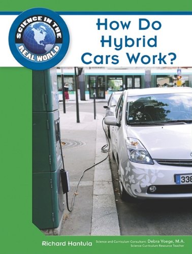 How Do Hybrid Cars Work Science In The Real World 1st Edition Richard Hantula